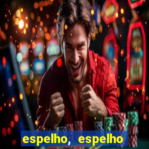 espelho, espelho meu topflix